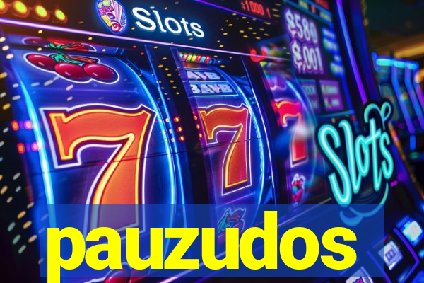 pauzudos