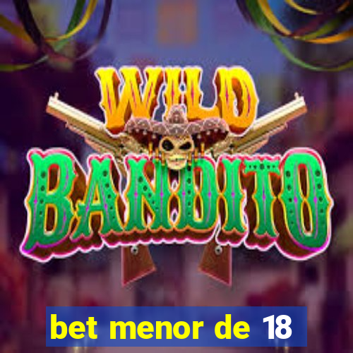 bet menor de 18