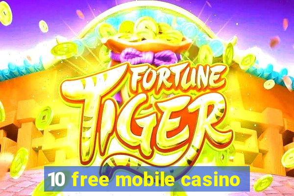 10 free mobile casino