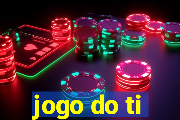 jogo do ti