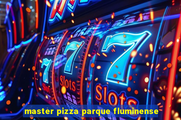 master pizza parque fluminense