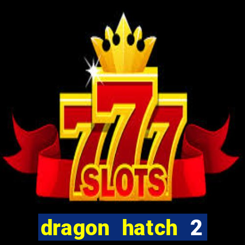 dragon hatch 2 slot png