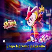 jogo tigrinho pagando