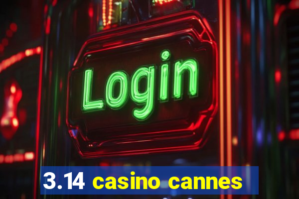 3.14 casino cannes