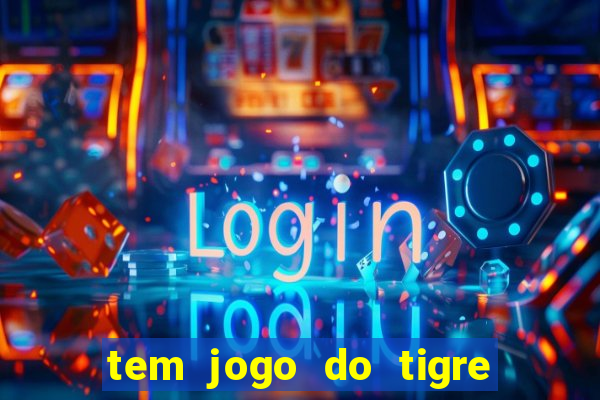 tem jogo do tigre na betano