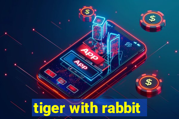 tiger with rabbit