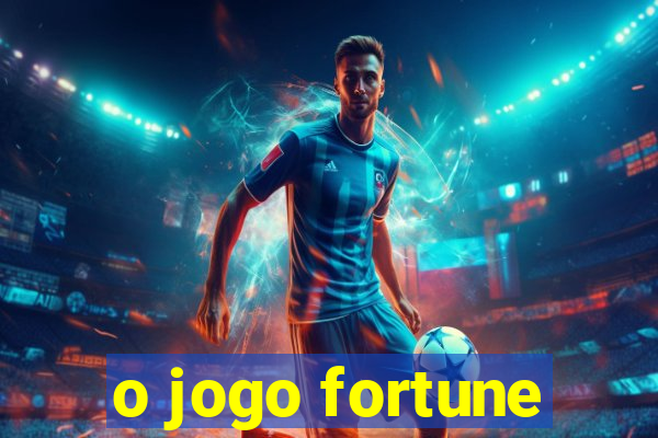 o jogo fortune