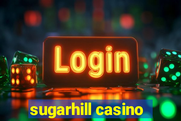 sugarhill casino