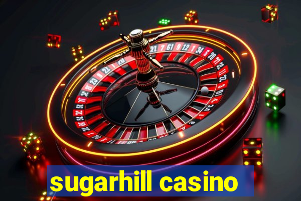 sugarhill casino