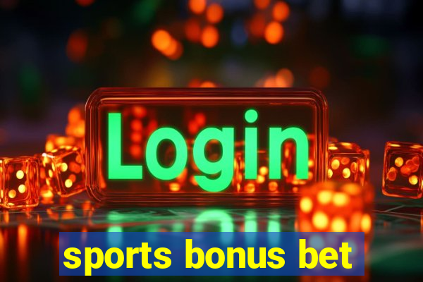 sports bonus bet