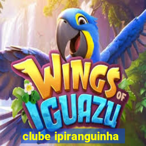 clube ipiranguinha