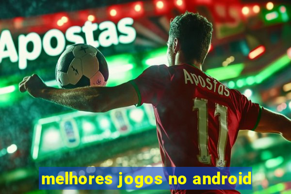 melhores jogos no android