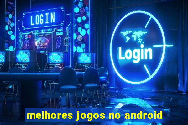 melhores jogos no android