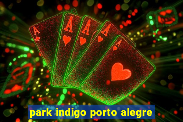 park indigo porto alegre