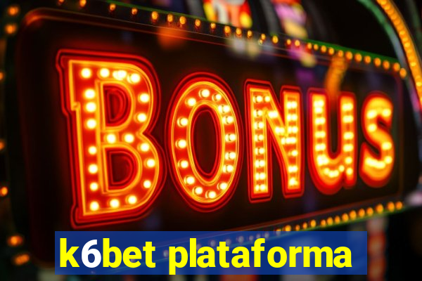 k6bet plataforma