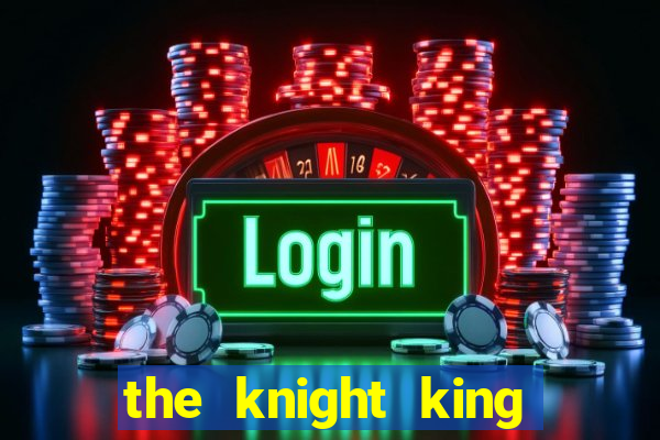 the knight king who returned with a god wiki