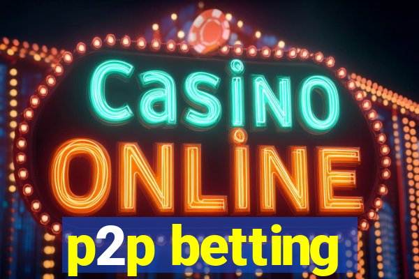 p2p betting