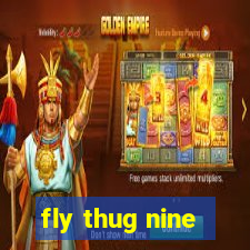 fly thug nine