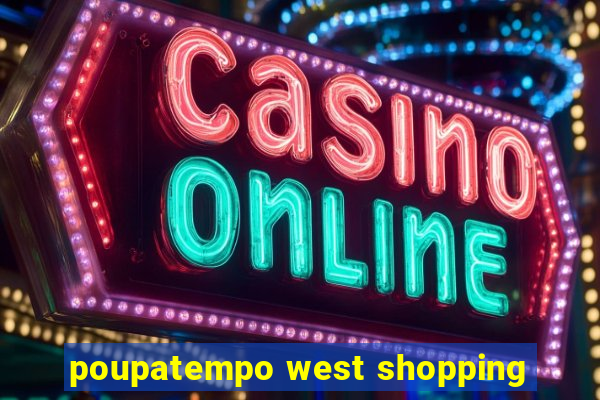 poupatempo west shopping