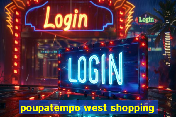 poupatempo west shopping