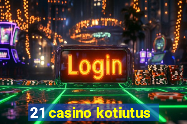 21 casino kotiutus