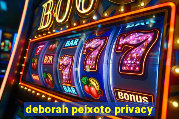 deborah peixoto privacy