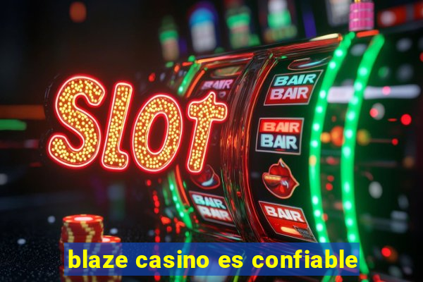 blaze casino es confiable