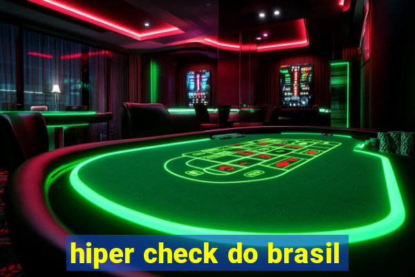 hiper check do brasil