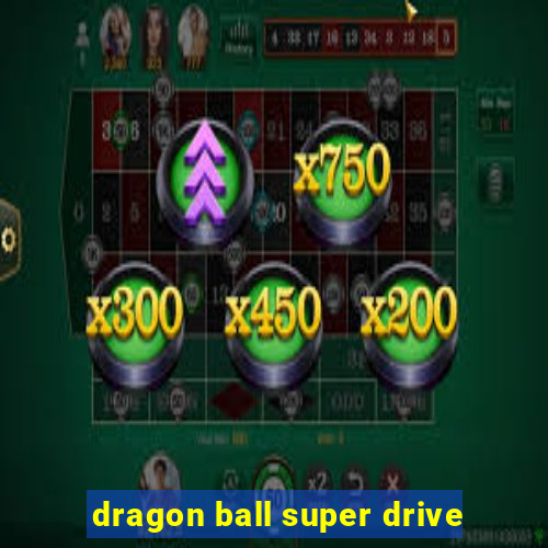 dragon ball super drive