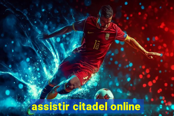 assistir citadel online