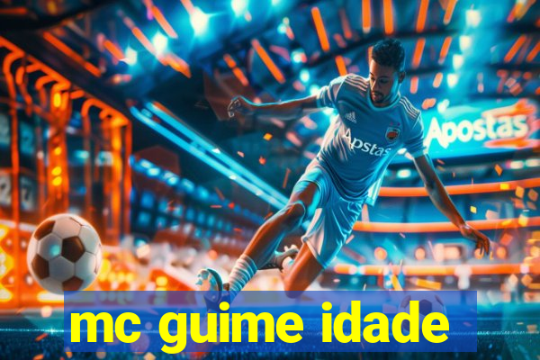 mc guime idade