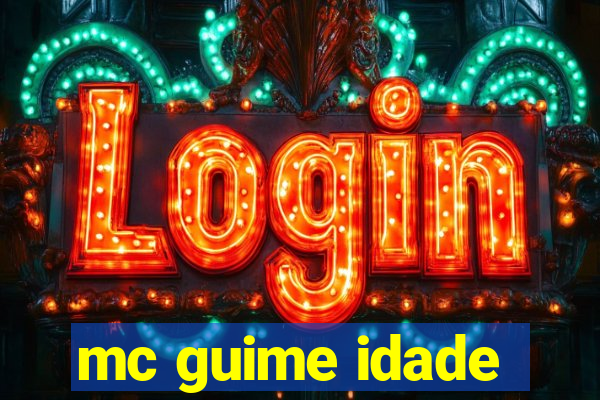 mc guime idade