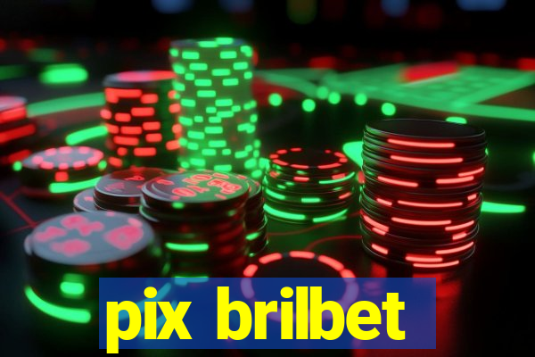 pix brilbet