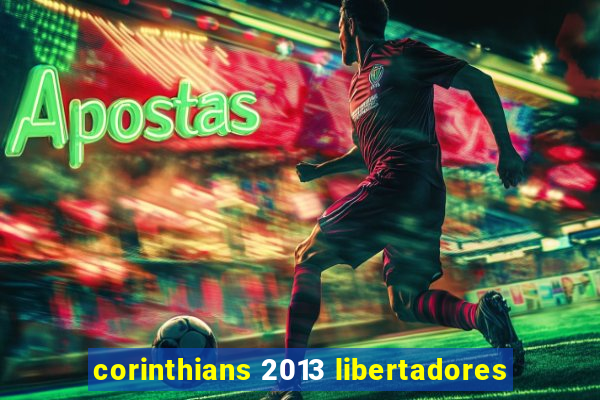 corinthians 2013 libertadores