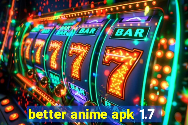 better anime apk 1.7