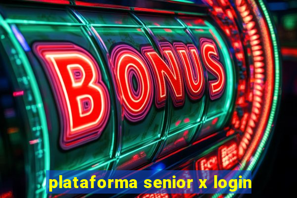 plataforma senior x login