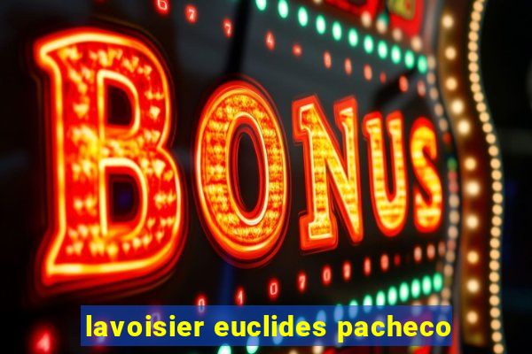 lavoisier euclides pacheco