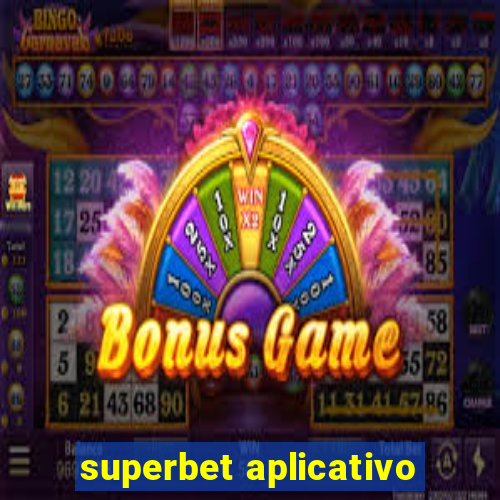 superbet aplicativo