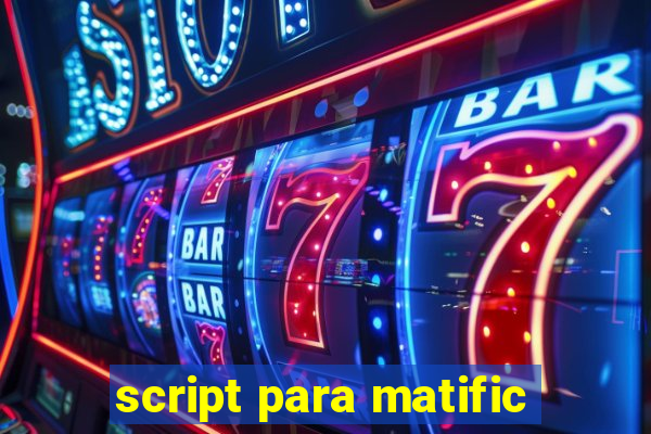 script para matific