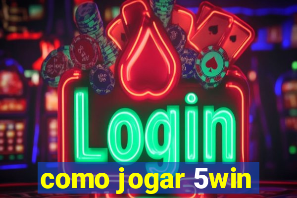 como jogar 5win