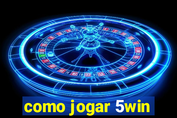 como jogar 5win