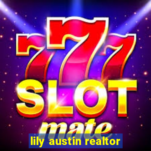 lily austin realtor