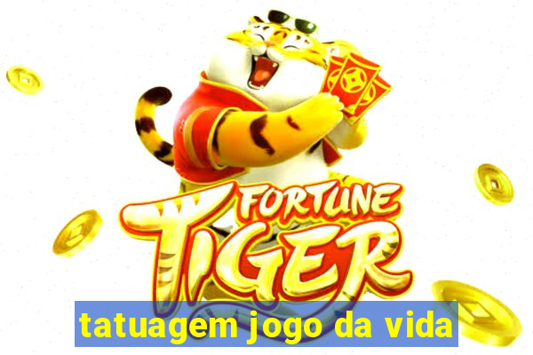 tatuagem jogo da vida