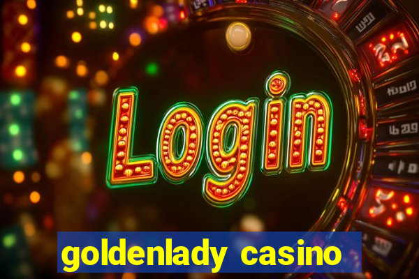 goldenlady casino