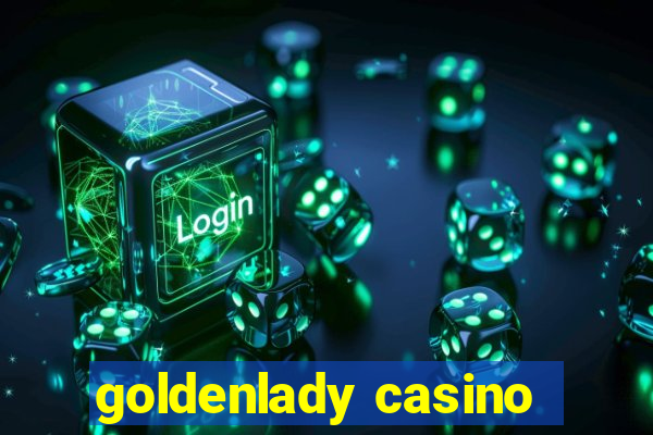 goldenlady casino