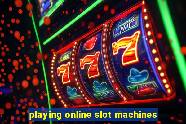 playing online slot machines