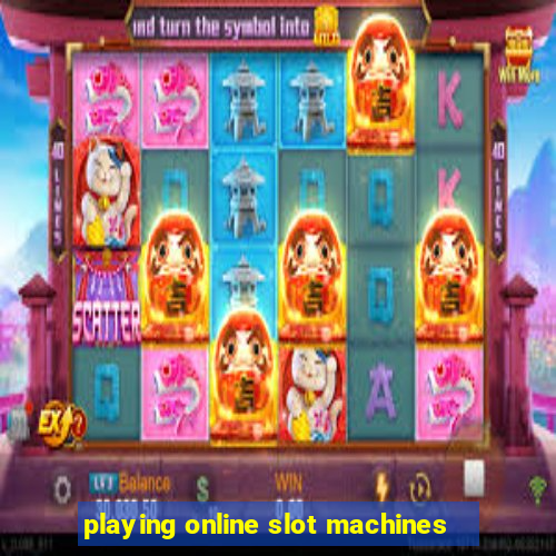 playing online slot machines