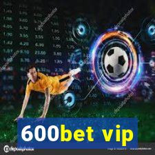 600bet vip