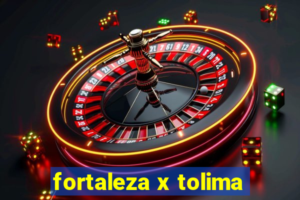 fortaleza x tolima