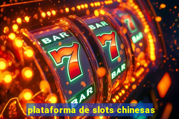 plataforma de slots chinesas